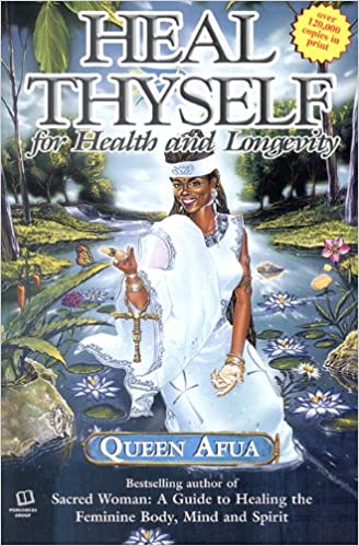 Heal Thyself for Health and Longevity by Queen Afua