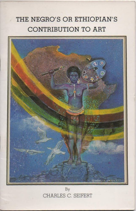 The Negro's or Ethiopian's Contribution to Art by Charles C. Seifert