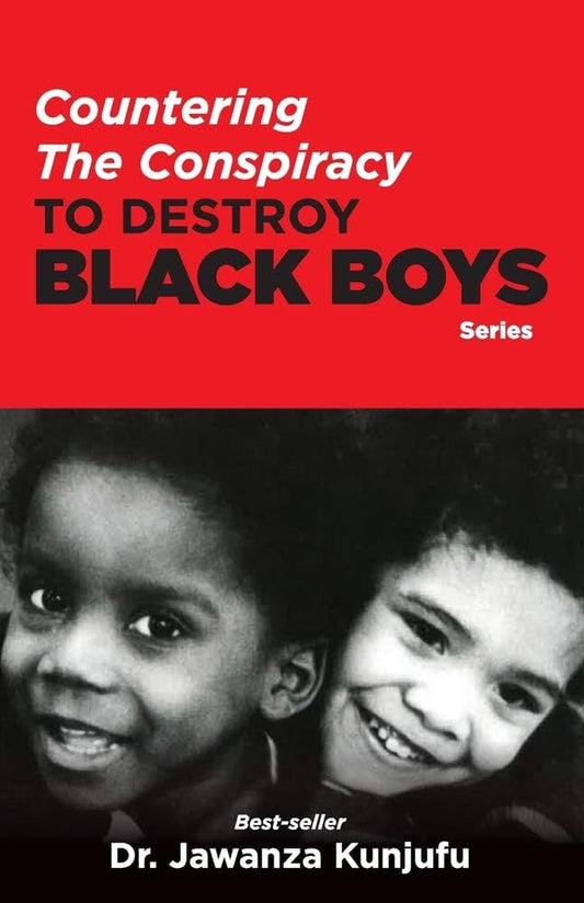 Countering the Conspiracy to Destroy Black Boys Series By Dr Jawanza Kunjufu