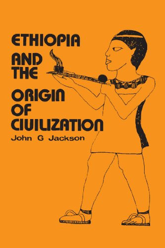 Ethiopia and the Origin of Civilization By John G. Jackson