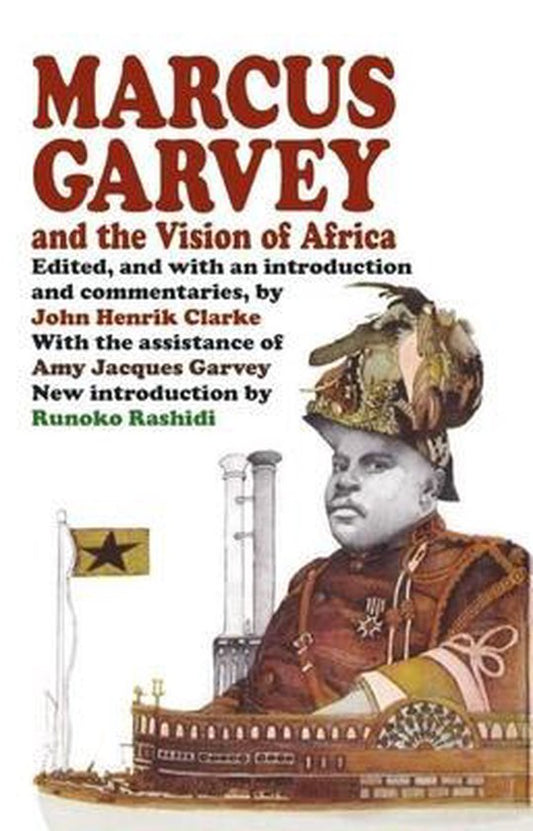 Marcus Garvey and the Vision of Africa By John Henrik Clarke