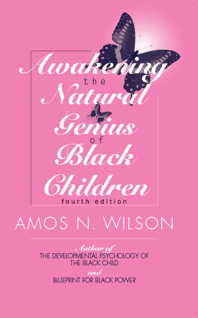 Awakening the Natural Genius of Black Children By Amos N. Wilson