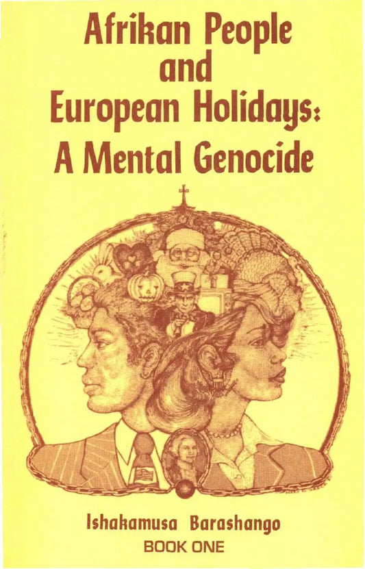 Afrikan People and European Holidays, Vol.1: A Mental Genocide By Ishakamusa Barashango