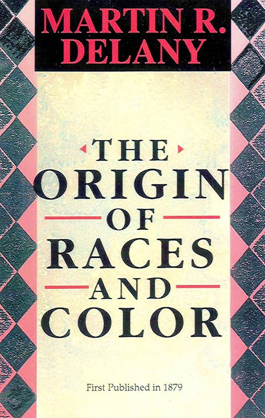 The Origin of Races and Color by Martin R. Delany