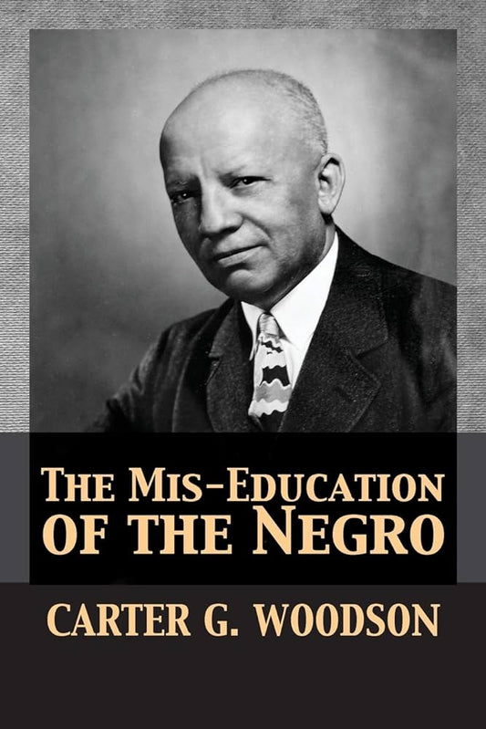 The Mis-Education of the Negro By Carter G. Woodson