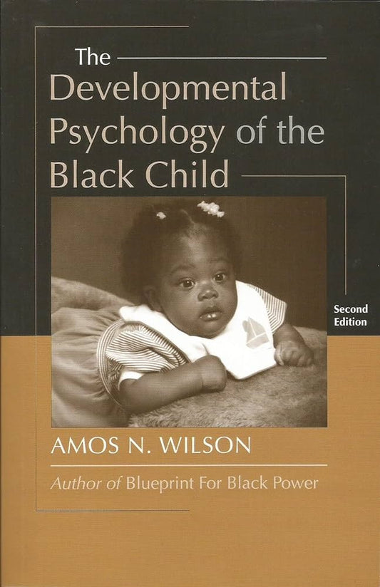 Developmental Psychology of the Black Child By Amos N. Wilson