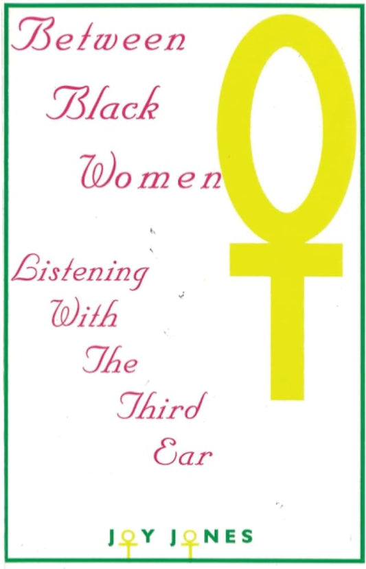 Between Black Women: Listening with the Third Ear By Joy Jones