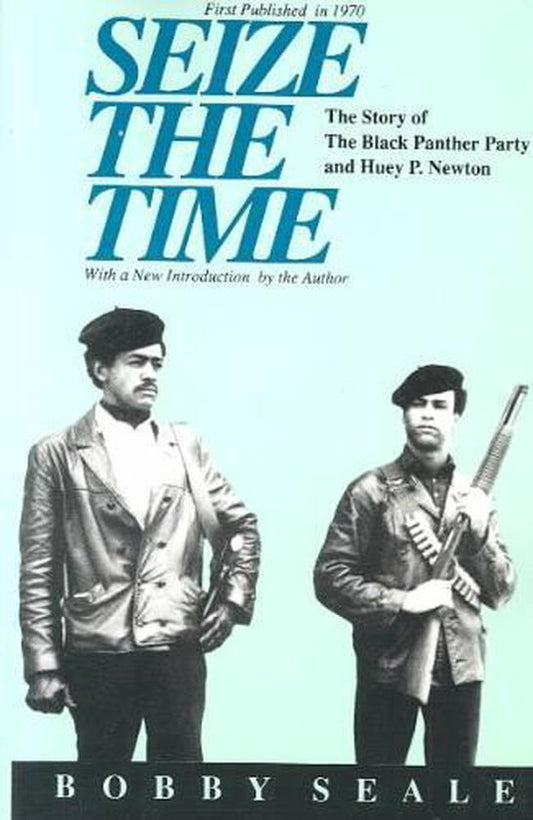 Seize the Time: Story of the Black Panther Party and Huey P.Newton By Bobby Seale