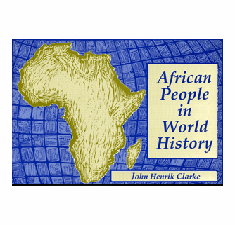 African People in World History by Dr John Henrik Clarke