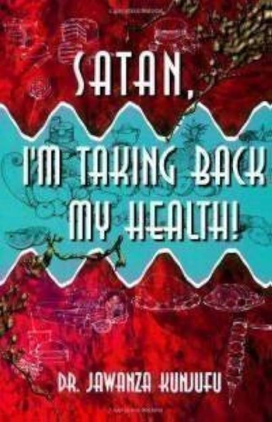 Satan, I'm Taking Back My Health by Jawanza Kunjufu