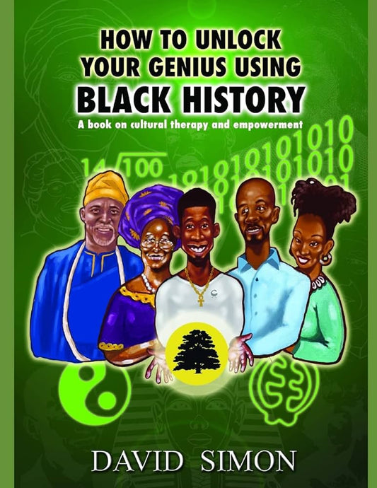 How to Unlock Your Genius Using Black History By David Simon