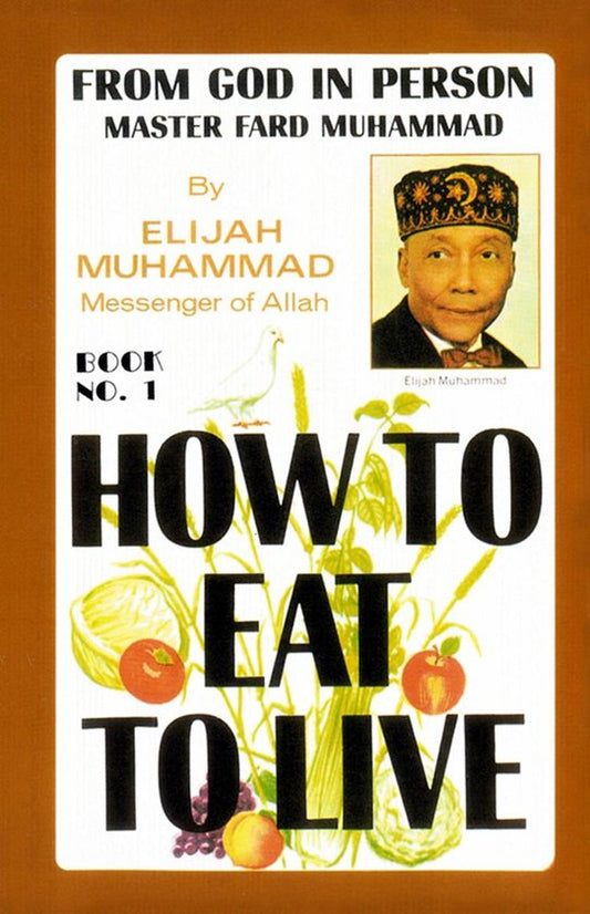 How to Eat to Live by Elijah Muhammad