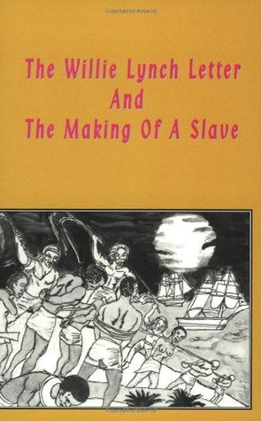 The Willie Lynch Letter and the Making of a Slave