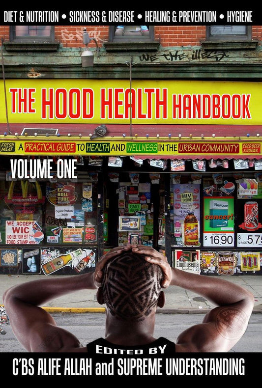 The Hood Health Handbook: A Practical Guide to Health and Wellness in the Urban Community By C’BS Alife Allah